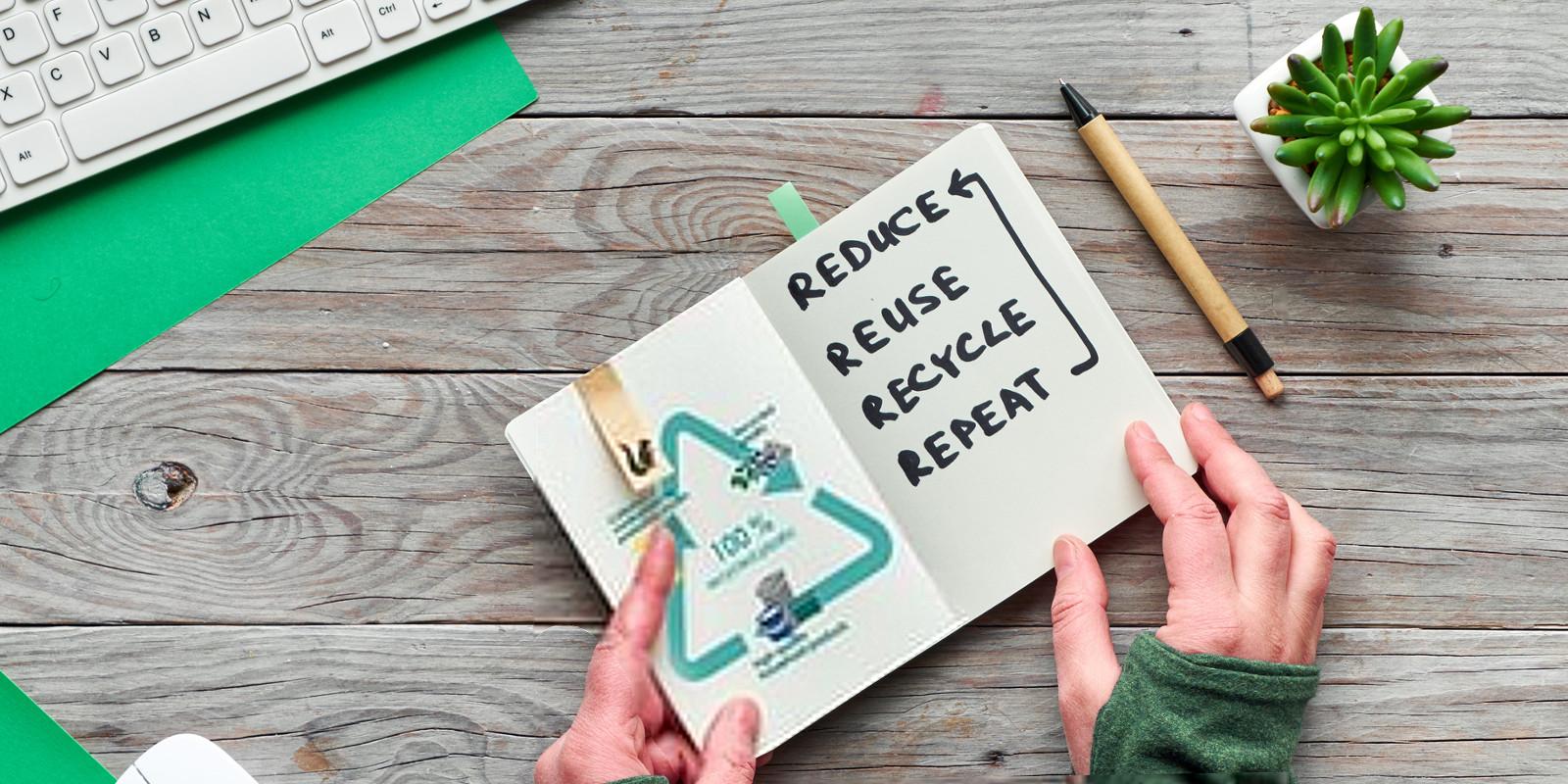 Reduce Waste, reuse, rececycle, repeat